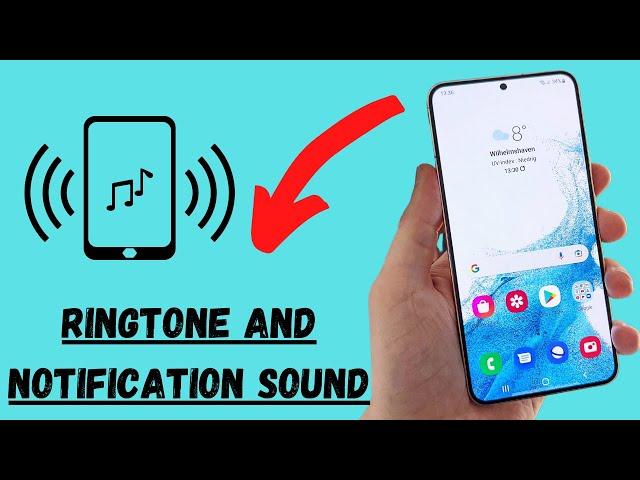 Set Custom ringtone and Notification sound on Samsung Galaxy S22, Plus