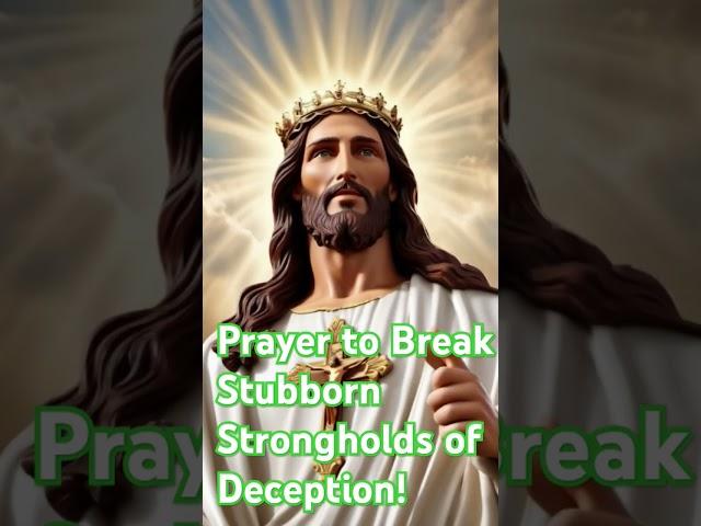 Prayer to Break Stubborn Strongholds of Deception!  #spiritualtherapy #jesuslordsays  @altmcure