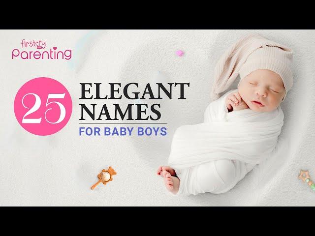 25 Best Elegant Baby Boy Names with Meanings