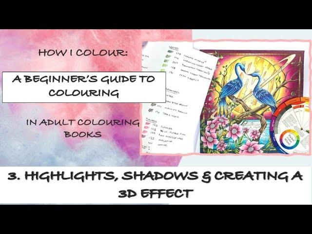 A BEGINNER'S GUIDE TO COLORING | 3. Shadows, Highlights, and Creating a 3D Effect | Adult Colouring