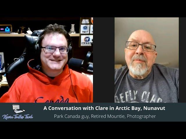 Kevin Talks Tech Podcast Episode 7: Clare in Arctic Bay, Nunavut