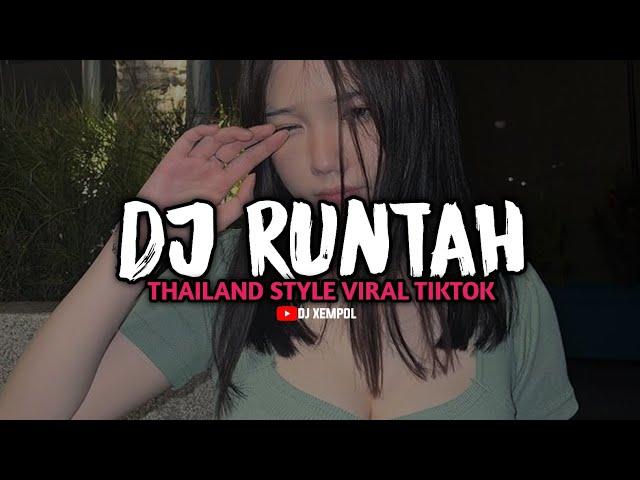 DJ RUNTAH THAILAND STYLE || DJ XEMPOL REMIX