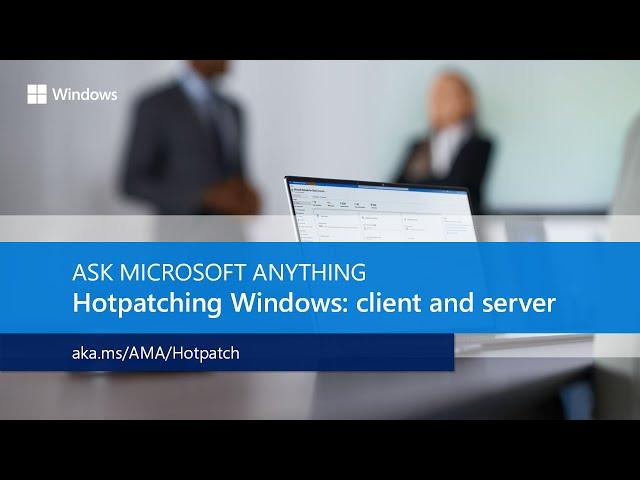 AMA: Hotpatching Windows - client and server