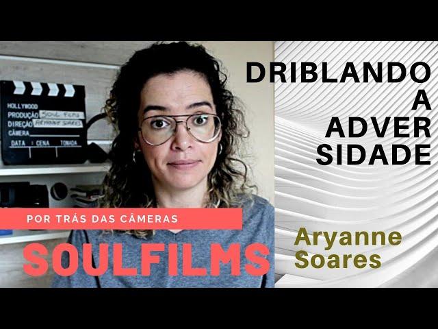 DRIBLANDO A ADVERSIDADE | SoulFilms | Por trás das câmeras