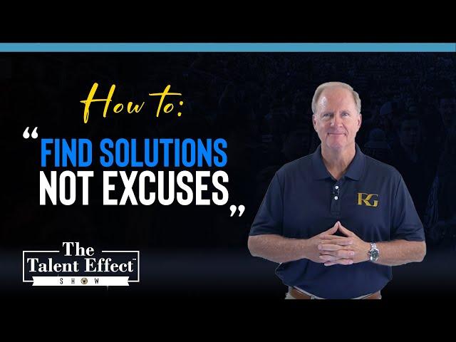 How to Find Solutions, Not Excuses