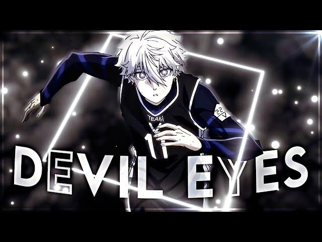 Devil Eyes "Nagi" - Blue Lock [Edit/AMV]