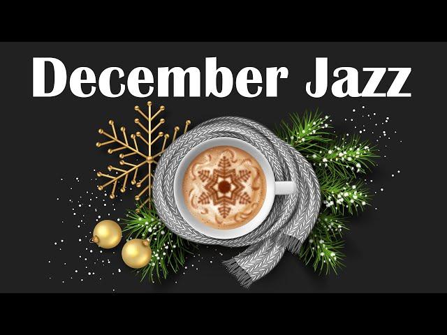 December Jazz ️ Sweet Holiday Jazz Music - Relaxing Winter Jazz