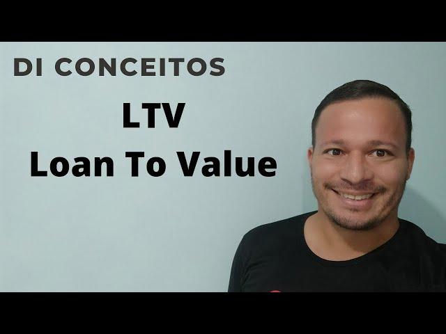 Loan To Value - LTV, DI Conceitos.