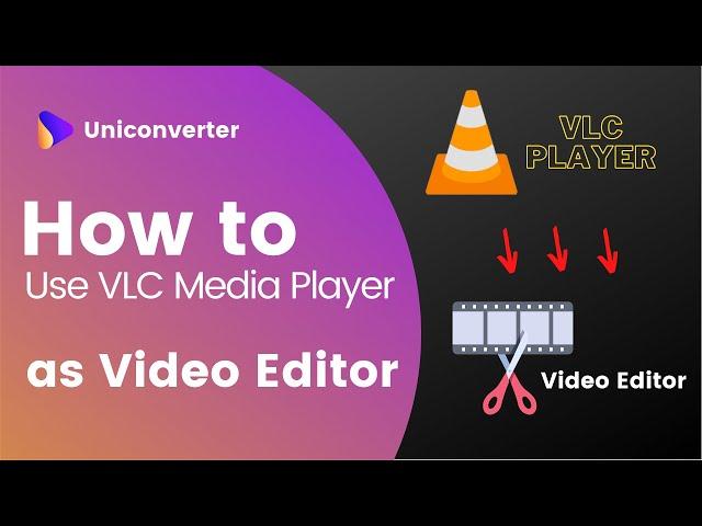 How to Use VLC Media Player as a Video Editor