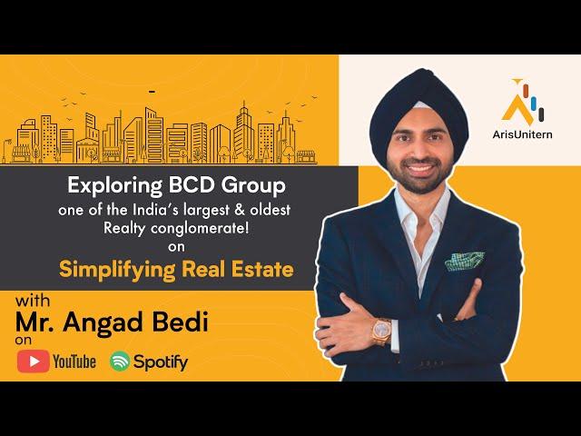 Season 1, Episode 3: Simplifying Real Estate with Mr. Angad Bedi, MD - BCD Group.