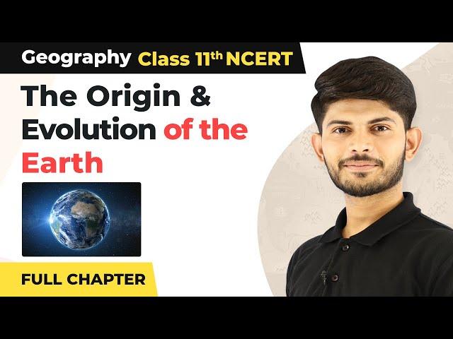 Class 11 Geography Chapter 2 | The Origin and Evolution of the Earth Full Chapter Explanation