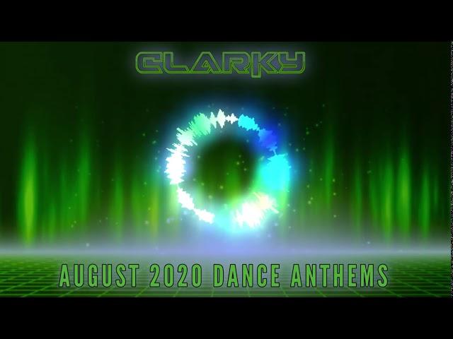 Clarky - August 2020 Dance Anthems