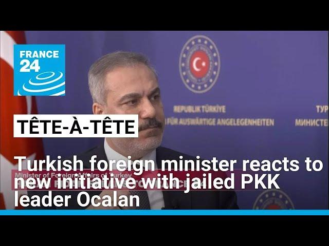 Turkish foreign minister reacts to new initiative with jailed PKK leader Ocalan • FRANCE 24