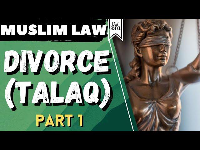 Muslim Law || Divorce (Talaq) Part 1 || LAW SCHOOL