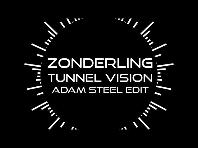 Zonderling - Tunnel Vision (Adam Steel Edit)