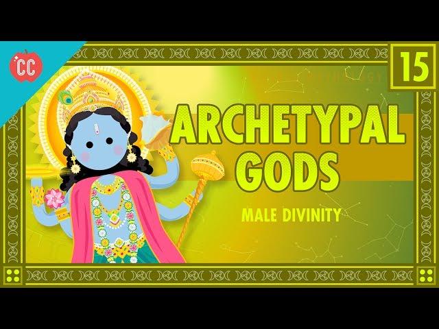 Archetypes and Male Divinities: Crash Course World Mythology #15