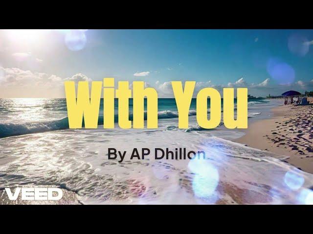 With you  (lyrical) BY AP Dhillon