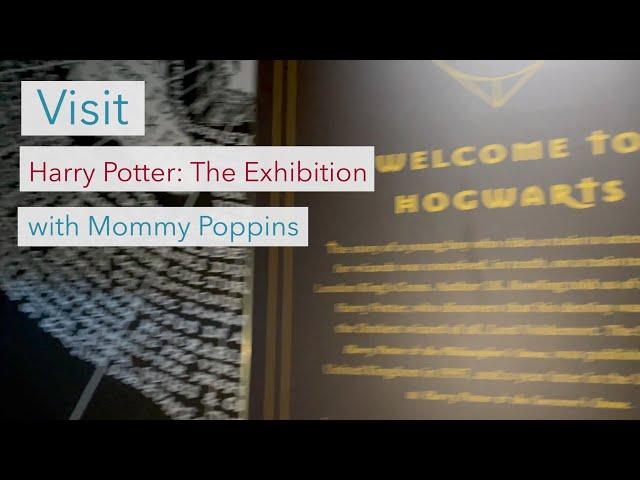 Visit Harry Potter: The Exhibition with Mommy Poppins