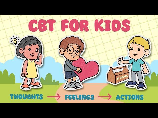 Cognitive Behavioral Therapy For Kids | What Is CBT? | CBT Tools - Catch, Check, Change