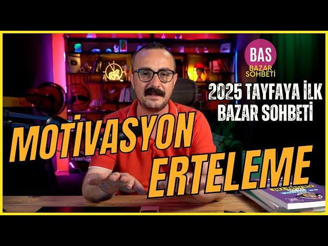 Motivasyon ve Erteleme | 2025 Tayfaya Bazar Sohbeti 1