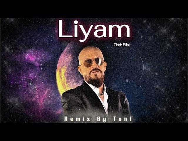 Cheb Bilal - Liyam (Remix By Toni)
