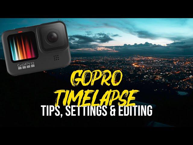 ULTIMATE GoPro TIMELAPSE GUIDE - Tips, Settings & Editing