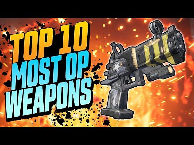 TOP 10 MOST OP WEAPONS IN BORDERLANDS HISTORY