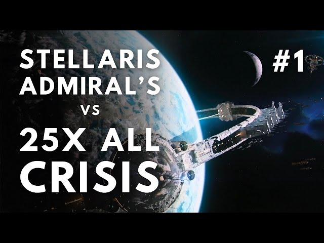 Stellaris Admiral's Campaign Vs 25x ALL Crisis #1