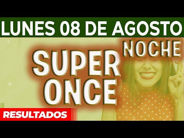 Resultado del sorteo Super Once Noche del Lunes 8 de Agosto del 2022