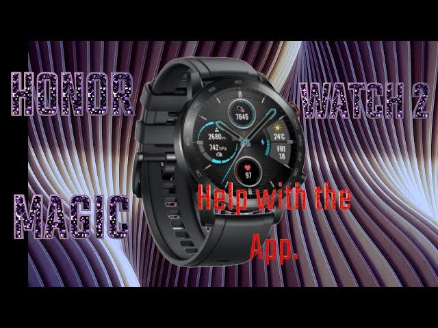 HONOR MAGIC WATCH 2 Help with the APP