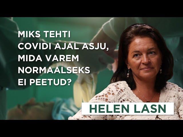 Helen Lasn: Miks tehti Covidi ajal asju, mida varem normaalseks ei peetud?