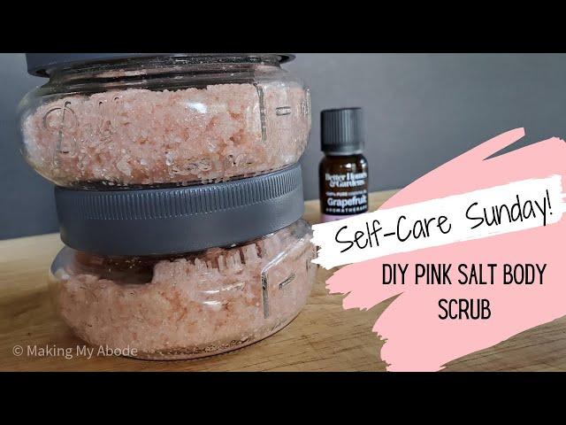 DIY HIMALAYAN PINK SALT BODY SCRUB RECIPE! | SELF-CARE SUNDAY EPISODE 1| NEW EPISODES MONTHLY 