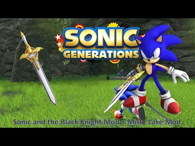 Sonic Generations Mod Part 46_ Sonic and the Black Knight Mod + Misty Lake Mod