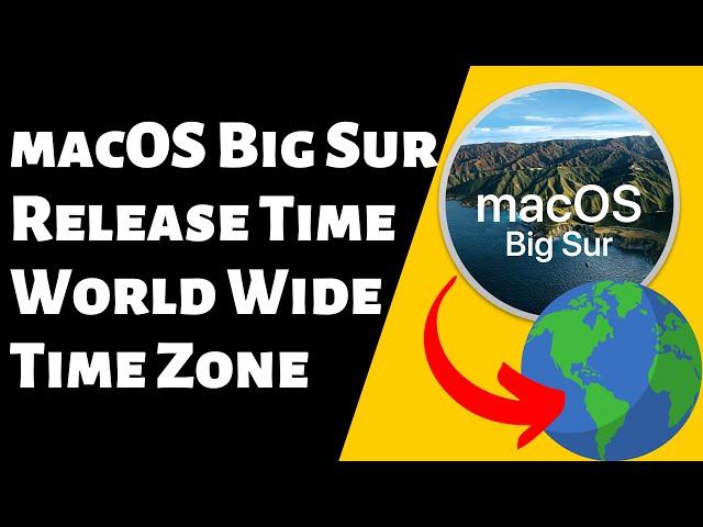 macOS Big Sur Release Date & Time [World Wide Time Zone] - Available to Download November 12