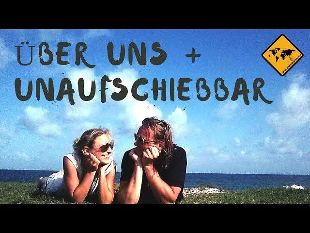 Über uns und unaufschiebbar - Reise Vlog | unaufschiebbar.de