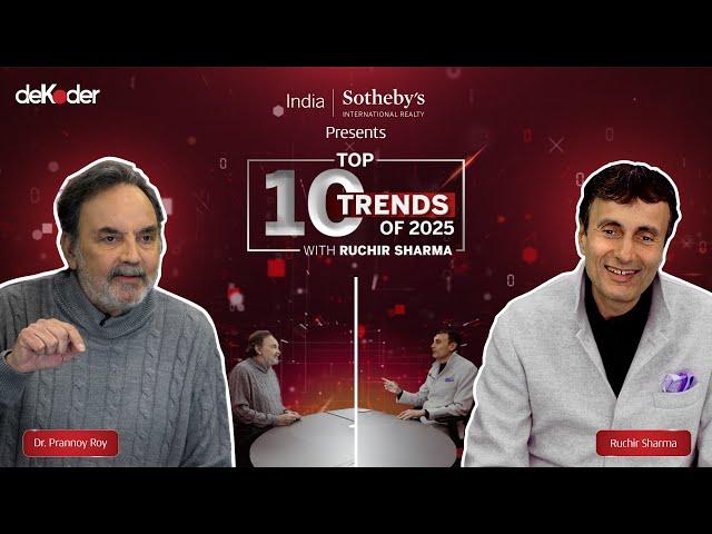 Top 10 Trends of 2025 with Ruchir Sharma & Prannoy Roy | India Sotheby’s International Realty