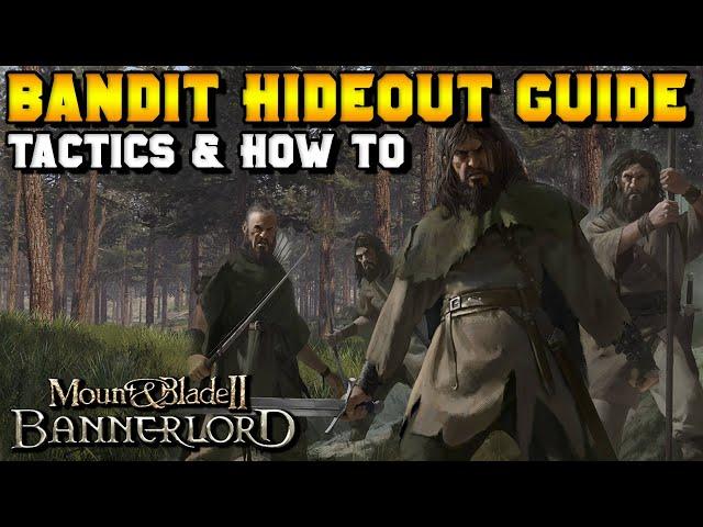 Bandit Hideouts Guide for Mount & Blade 2: Bannerlord