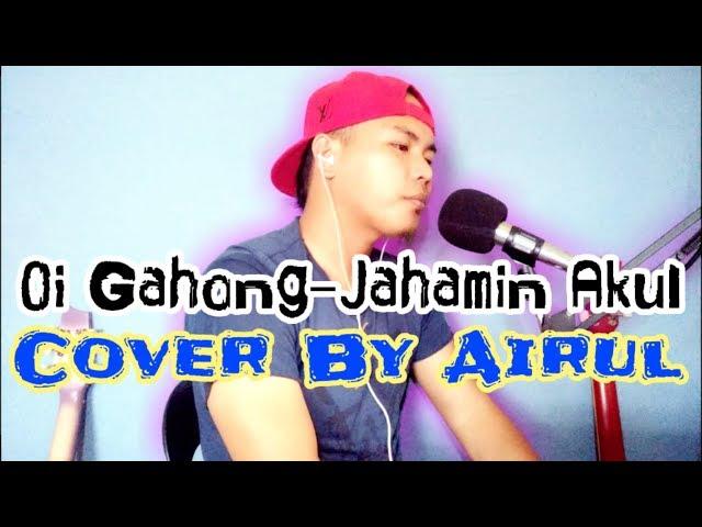 Oi Gahong Cover By Airul