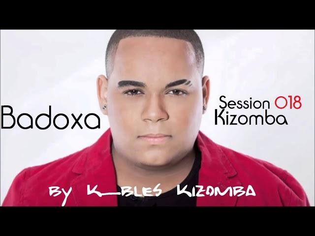 BADOXA Kizomba Session 018 by Dj K_BLES