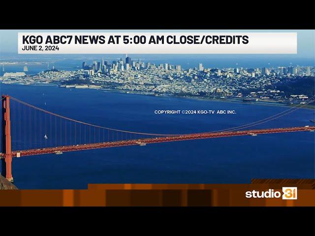 KGO ABC7 News at 5:00 AM Close/Credits, 6/2/2024