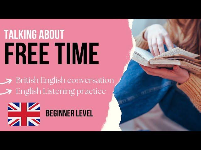 Easy English Listening Practice for Beginners - Free time