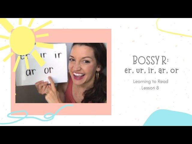 Bossy R (R Controlled Vowels): Learning to Read