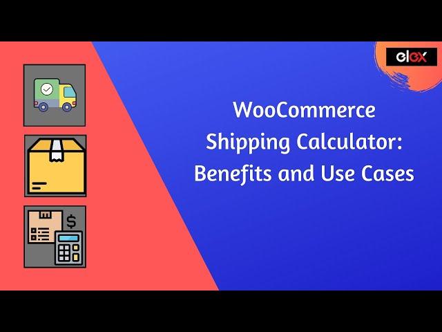 WooCommerce Shipping Calculator - Benefits and Use Cases