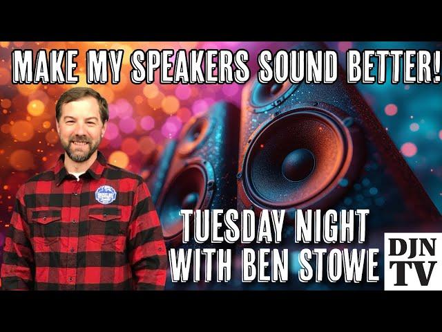 Making These DJ Speakers Sound Better on Tuesday Night With Ben Stowe #DJNTV