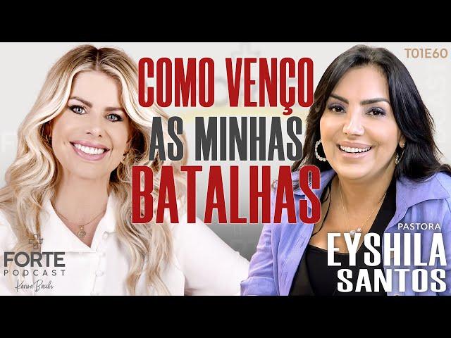 COMO VENÇO MINHAS BATALHAS ! EYSHILA SANTOS #MAISFORTEPODCAST