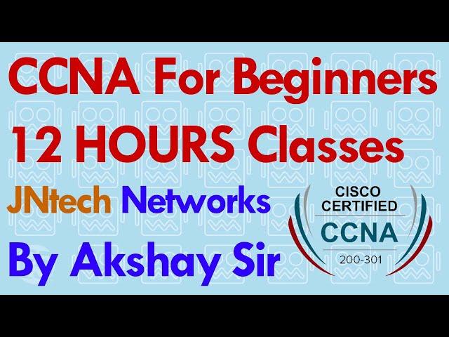 CCNA  200-301 | 12 Hours CCNA Classes | JNtech Networks