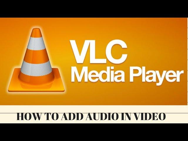 How To Add Audio In Video Using Vlc Media Player