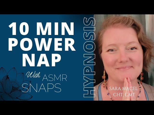 Feel better in ten minutes!  Hypnosis power nap with ASMR Snaps!