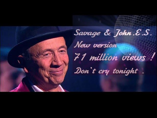 Savage & John.E.S -  Don t cry tonight ( The official remix )