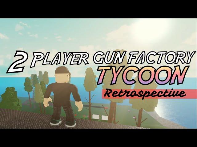 An Incorrect Summary of 2 Player Gun Factory Tycoon